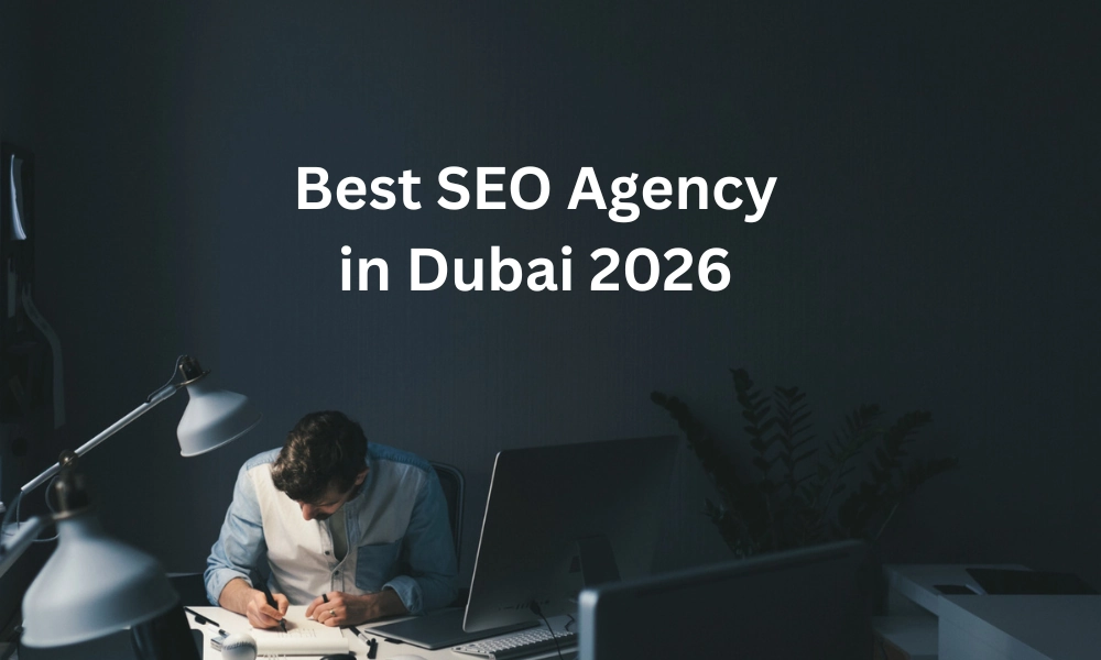 Best SEO Agency in Dubai 2026, List of The Top 5 Agencies